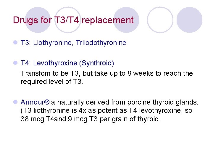 Drugs for T 3/T 4 replacement l T 3: Liothyronine, Triiodothyronine l T 4: