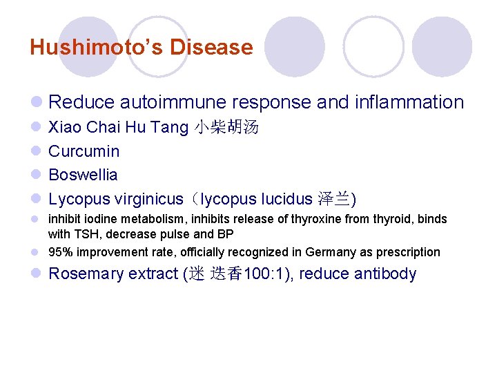 Hushimoto’s Disease l Reduce autoimmune response and inflammation l l Xiao Chai Hu Tang