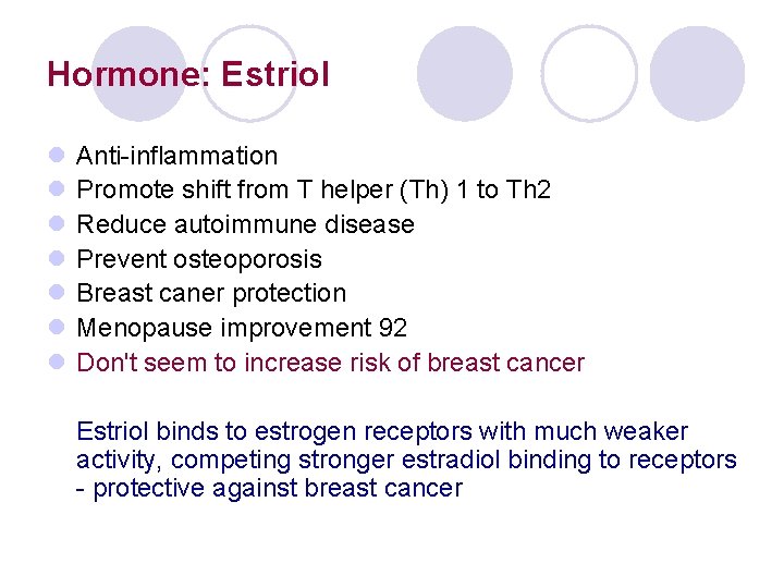 Hormone: Estriol l Anti-inflammation l Promote shift from T helper (Th) 1 to Th