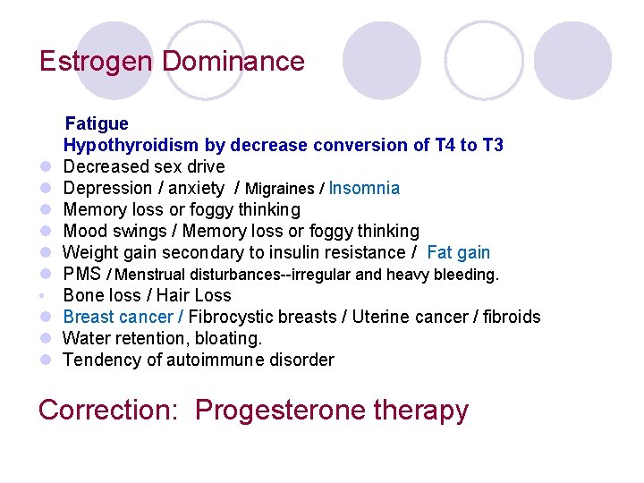 Estrogen Dominance Fatigue Hypothyroidism by decrease conversion of T 4 to T 3 l