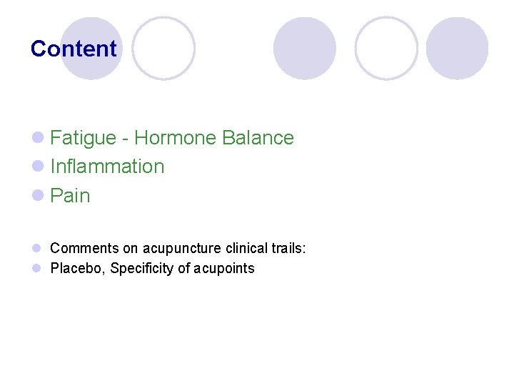 Content l Fatigue - Hormone Balance l Inflammation l Pain l Comments on acupuncture