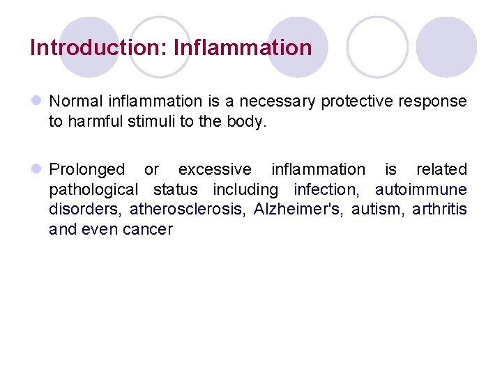 Introduction: Inflammation l Normal inflammation is a necessary protective response to harmful stimuli to