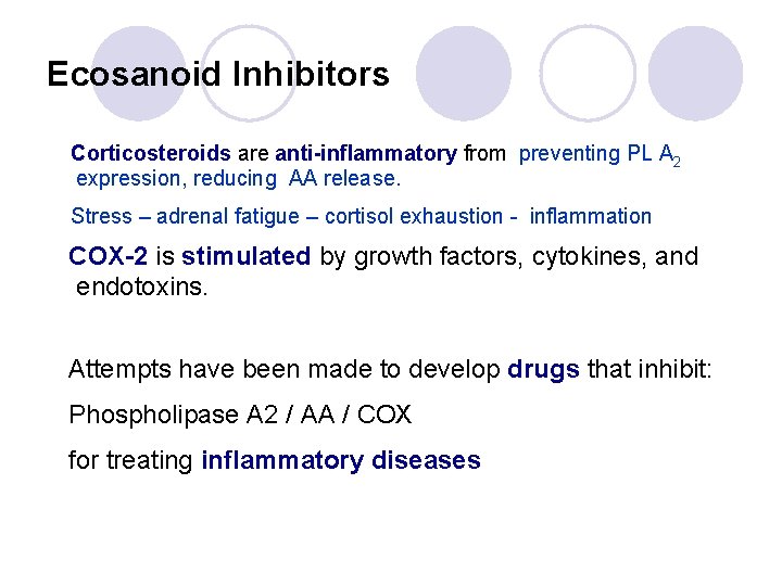 Ecosanoid Inhibitors Corticosteroids are anti-inflammatory from preventing PL A 2 expression, reducing AA release.