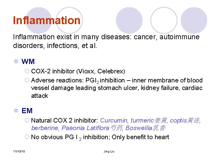 Inflammation exist in many diseases: cancer, autoimmune disorders, infections, et al. l WM ¡