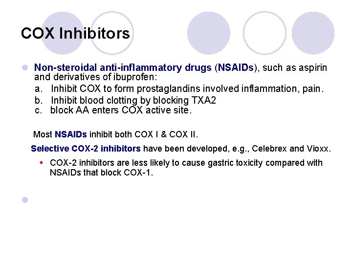 COX Inhibitors l Non-steroidal anti-inflammatory drugs (NSAIDs), such as aspirin and derivatives of ibuprofen: