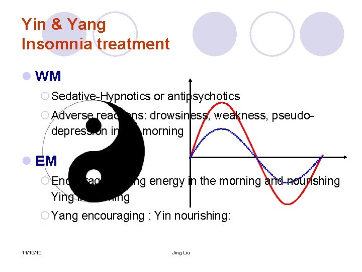 Yin & Yang Insomnia treatment l WM ¡ Sedative-Hypnotics or antipsychotics ¡ Adverse reactions: