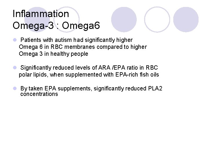 Inflammation Omega-3 : Omega 6 l Patients with autism had significantly higher Omega 6