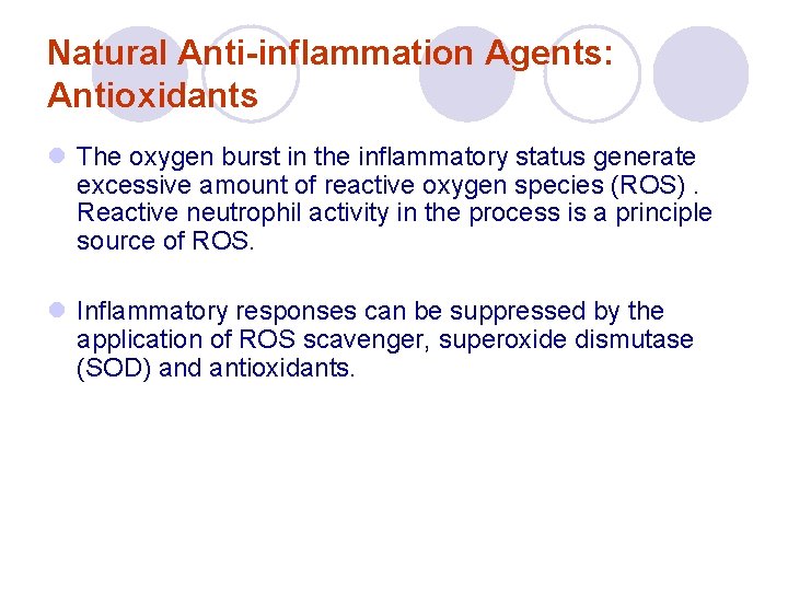 Natural Anti-inflammation Agents: Antioxidants l The oxygen burst in the inflammatory status generate excessive