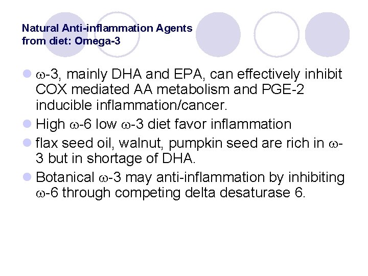 Natural Anti-inflammation Agents from diet: Omega-3 l -3, mainly DHA and EPA, can effectively