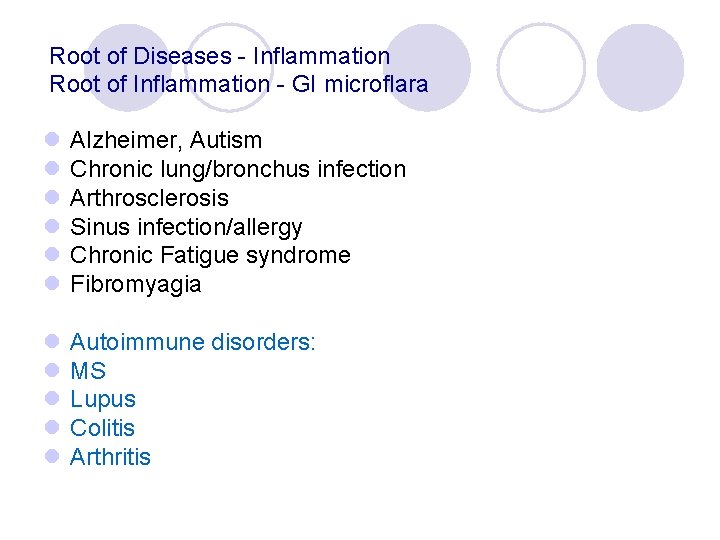 Root of Diseases - Inflammation Root of Inflammation - GI microflara l l l