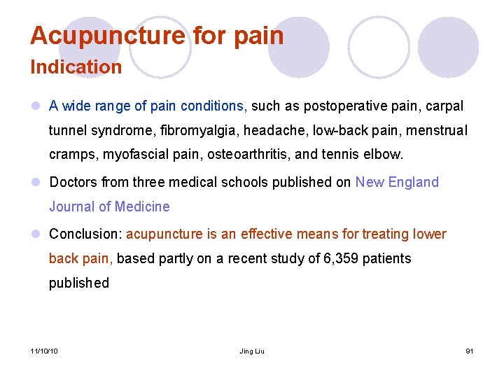 Acupuncture for pain Indication l A wide range of pain conditions, such as postoperative