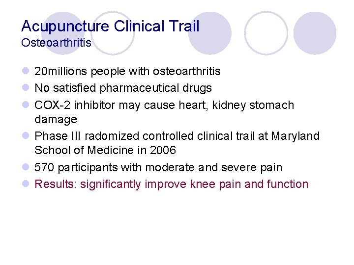 Acupuncture Clinical Trail Osteoarthritis l 20 millions people with osteoarthritis l No satisfied pharmaceutical