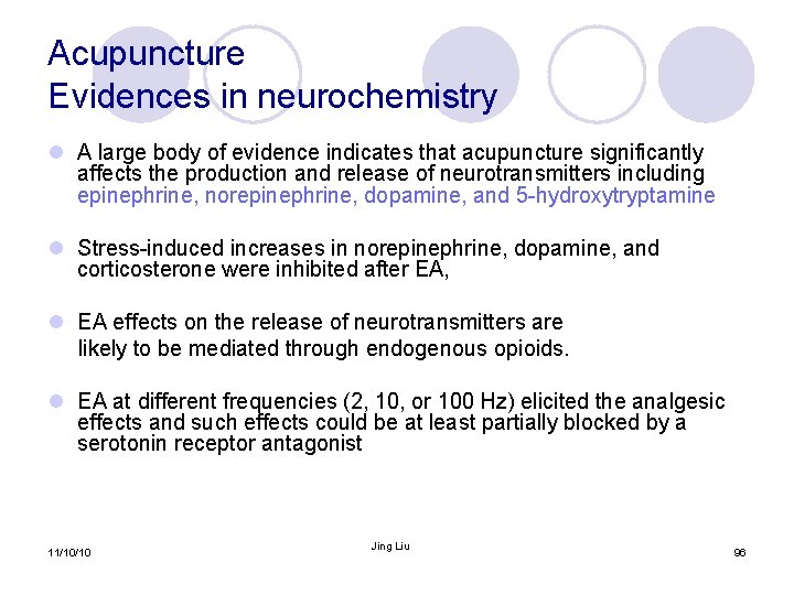 Acupuncture Evidences in neurochemistry l A large body of evidence indicates that acupuncture significantly