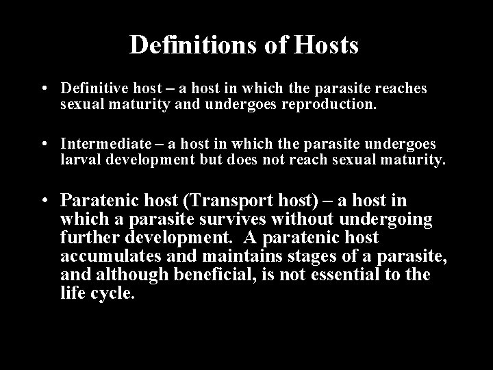 Definitions of Hosts • Definitive host – a host in which the parasite reaches