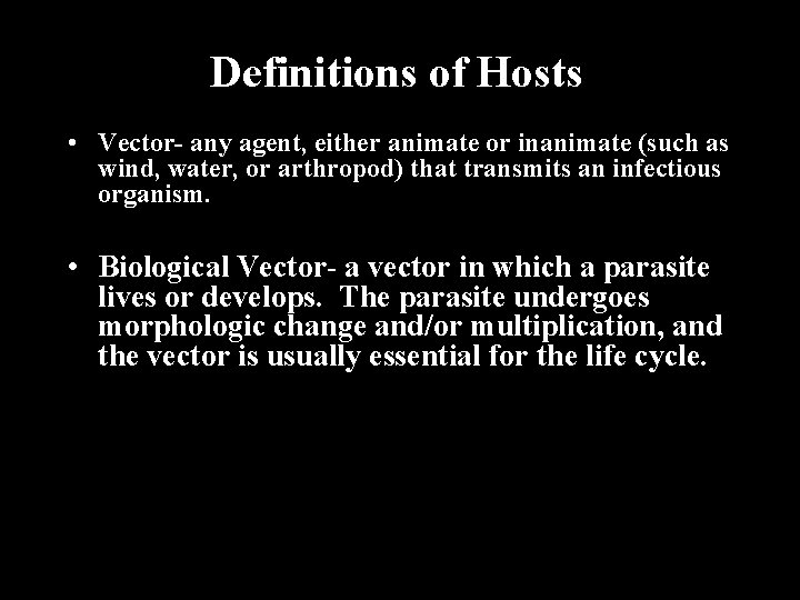 Definitions of Hosts • Vector- any agent, either animate or inanimate (such as wind,