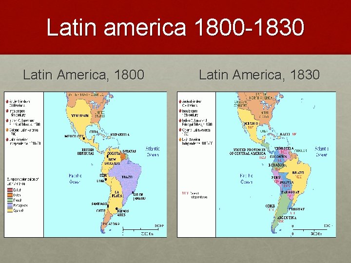 Latin america 1800 -1830 Latin America, 1800 Latin America, 1830 