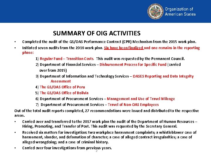SUMMARY OF OIG ACTIVITIES Completed the audit of the GS/OAS Performance Contract (CPR) Mechanism
