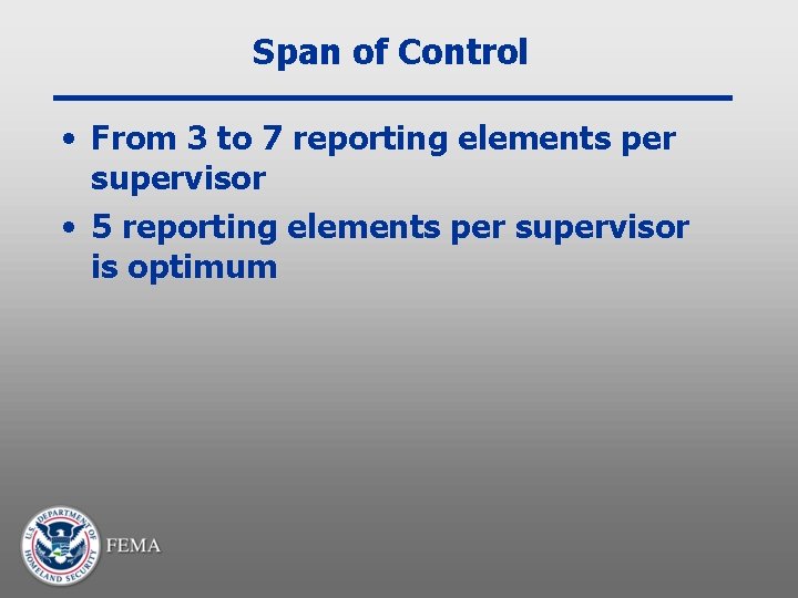 Span of Control • From 3 to 7 reporting elements per supervisor • 5