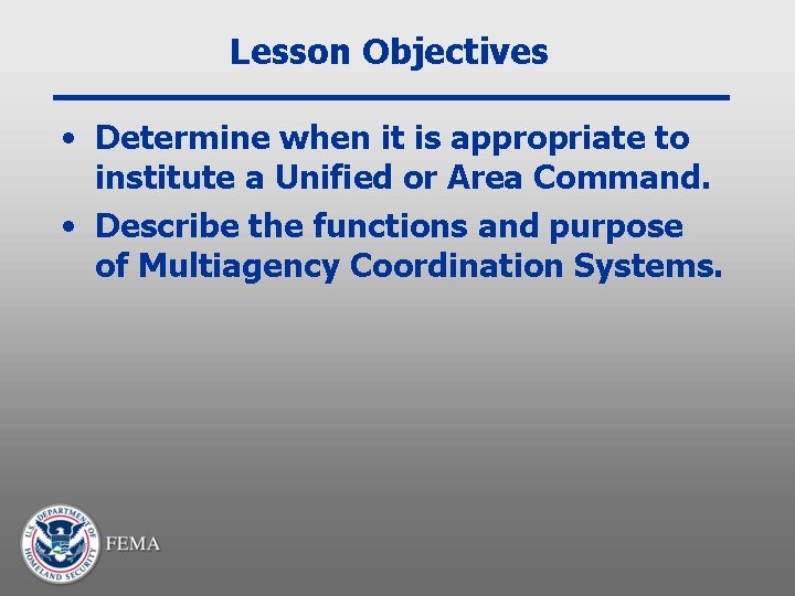 Lesson Objectives • Determine when it is appropriate to institute a Unified or Area