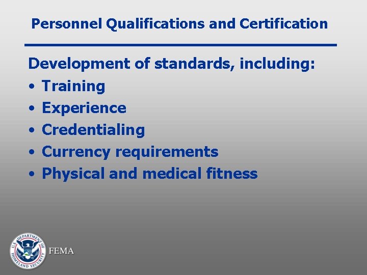 Personnel Qualifications and Certification Development of standards, including: • Training • Experience • Credentialing