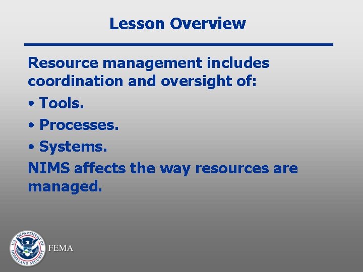 Lesson Overview Resource management includes coordination and oversight of: • Tools. • Processes. •