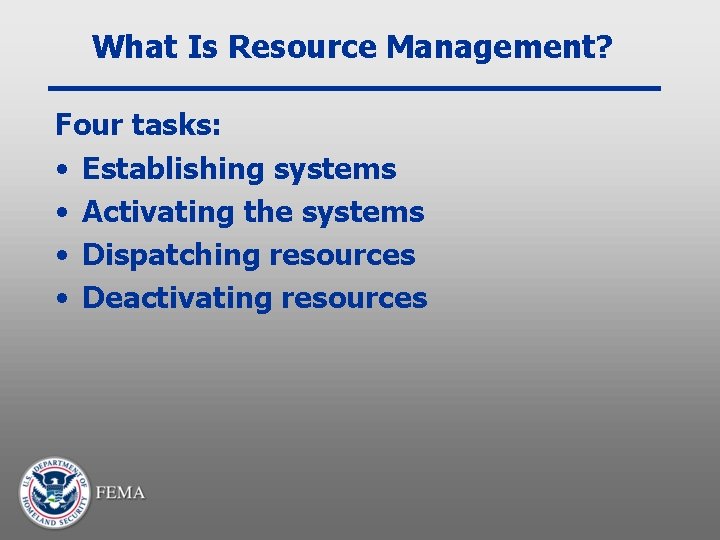 What Is Resource Management? Four tasks: • Establishing systems • Activating the systems •