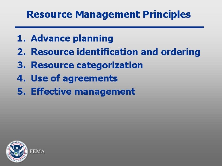 Resource Management Principles 1. 2. 3. 4. 5. Advance planning Resource identification and ordering