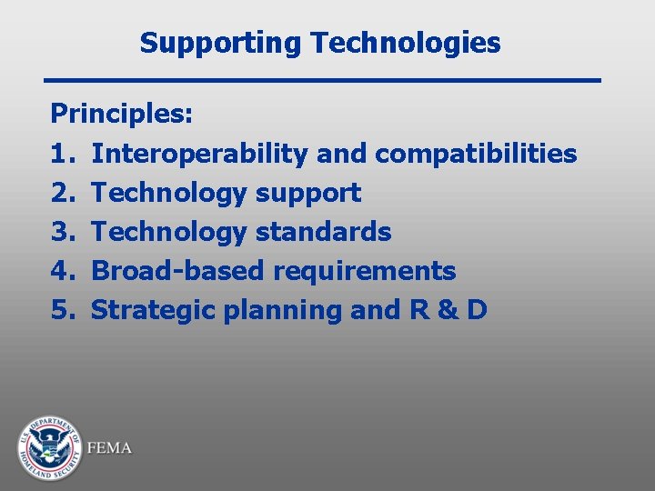 Supporting Technologies Principles: 1. Interoperability and compatibilities 2. Technology support 3. Technology standards 4.