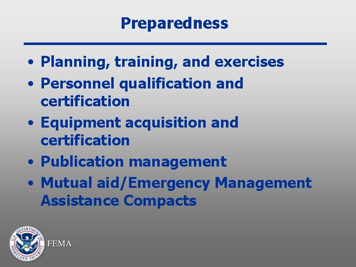 Preparedness • Planning, training, and exercises • Personnel qualification and certification • Equipment acquisition