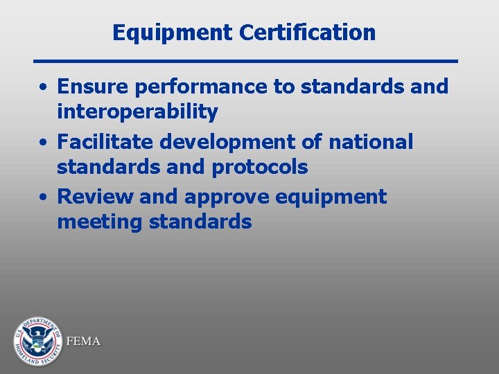 Equipment Certification • Ensure performance to standards and interoperability • Facilitate development of national