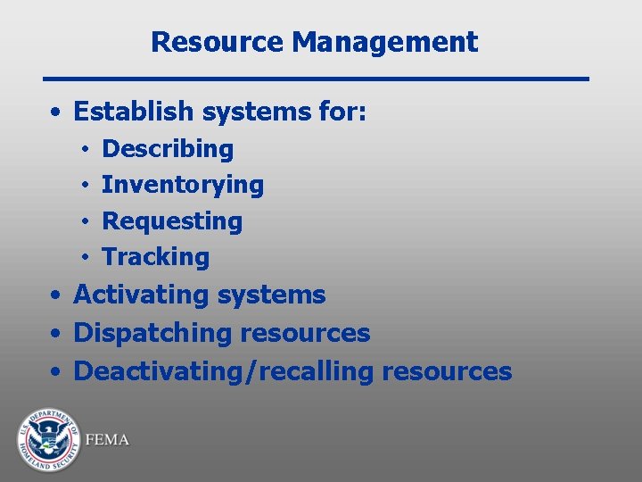 Resource Management • Establish systems for: • • Describing Inventorying Requesting Tracking • Activating