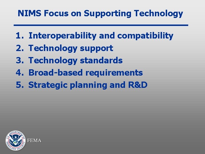 NIMS Focus on Supporting Technology 1. 2. 3. 4. 5. Interoperability and compatibility Technology