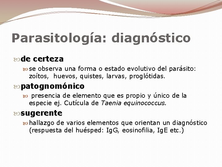 Parasitología: diagnóstico de certeza se observa una forma o estado evolutivo del parásito: zoítos, Parasitología: diagnóstico de certeza se observa una forma o estado evolutivo del parásito: zoítos,