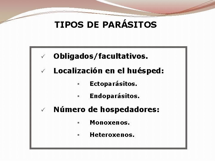 TIPOS DE PARÁSITOS ü Obligados/facultativos. ü Localización en el huésped: ü § Ectoparásitos. § TIPOS DE PARÁSITOS ü Obligados/facultativos. ü Localización en el huésped: ü § Ectoparásitos. §