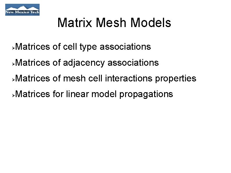 Matrix Mesh Models Matrices of cell type associations Matrices of adjacency associations Matrices of