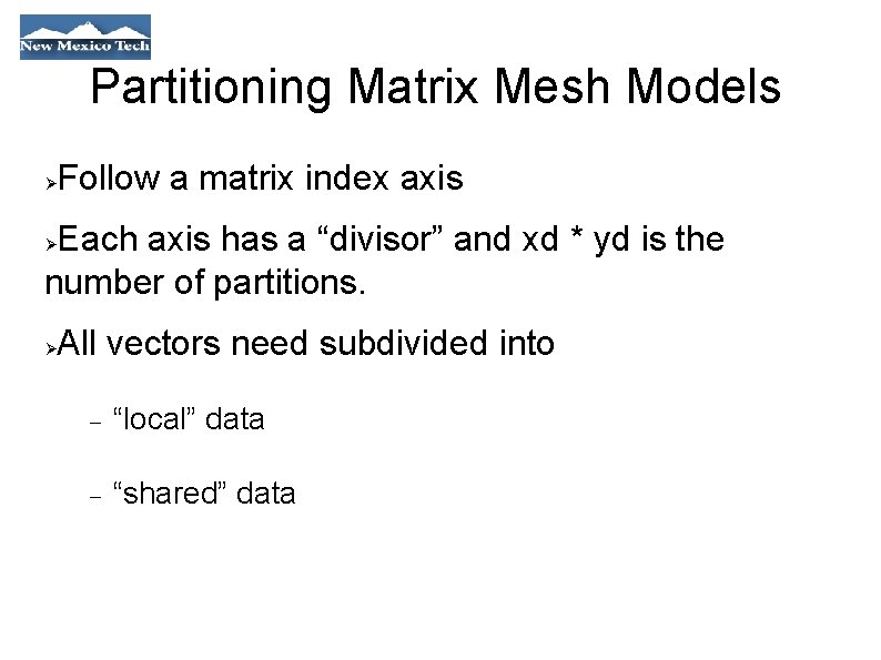 Partitioning Matrix Mesh Models Follow a matrix index axis Each axis has a “divisor”