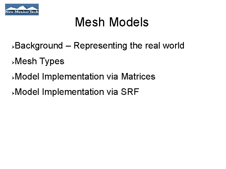 Mesh Models Background – Representing the real world Mesh Types Model Implementation via Matrices