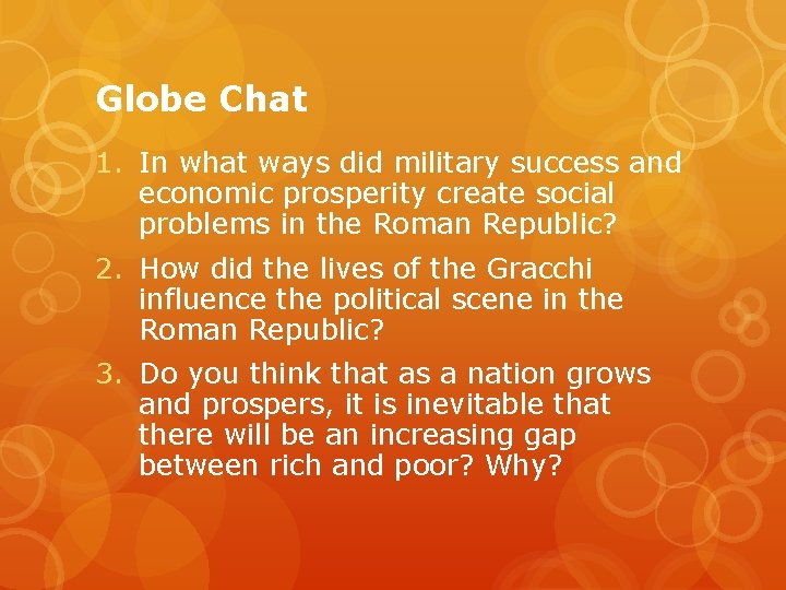 Globe Chat 1. In what ways did military success and economic prosperity create social