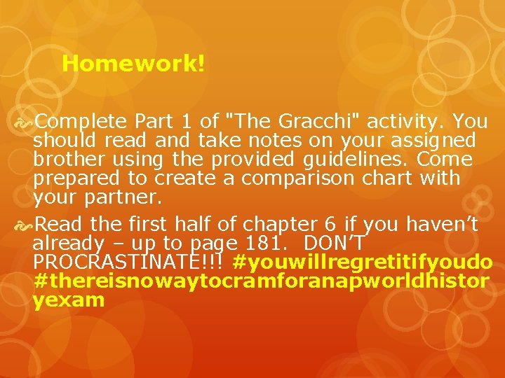 Homework! Complete Part 1 of "The Gracchi" activity. You should read and take notes
