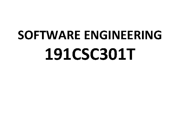 SOFTWARE ENGINEERING 191 CSC 301 T UNIT 3