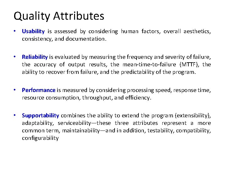 Quality Attributes • Usability is assessed by considering human factors, overall aesthetics, consistency, and
