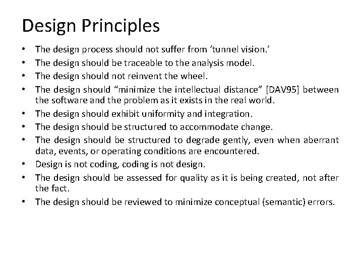 Design Principles • • • The design process should not suffer from ‘tunnel vision.
