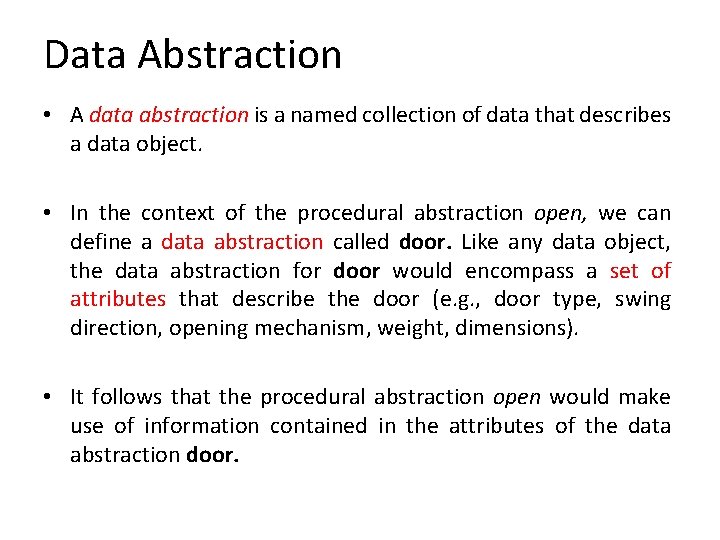 Data Abstraction • A data abstraction is a named collection of data that describes