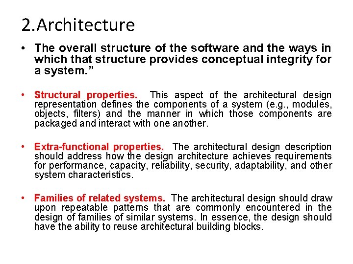 2. Architecture • The overall structure of the software and the ways in which