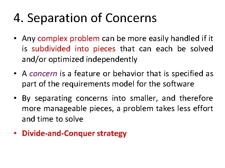 4. Separation of Concerns • Any complex problem can be more easily handled if