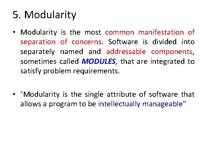 5. Modularity • Modularity is the most common manifestation of separation of concerns. Software