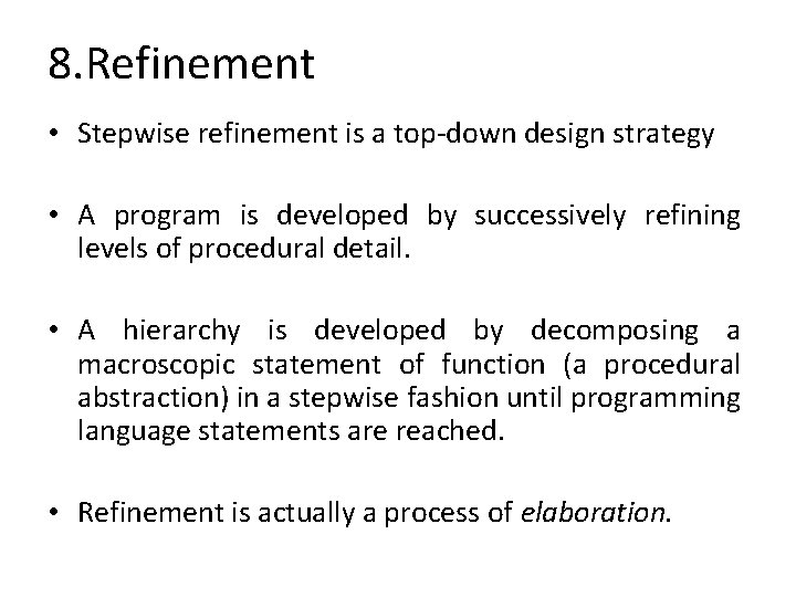 8. Refinement • Stepwise refinement is a top-down design strategy • A program is