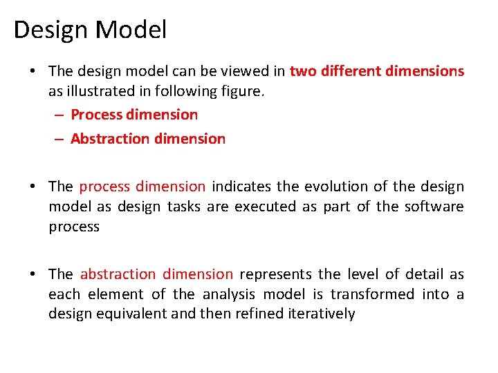Design Model • The design model can be viewed in two different dimensions as