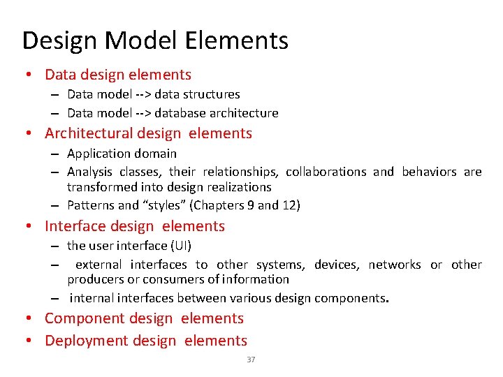 Design Model Elements • Data design elements – Data model --> data structures –