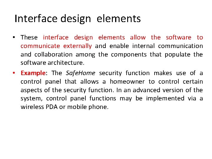Interface design elements • These interface design elements allow the software to communicate externally